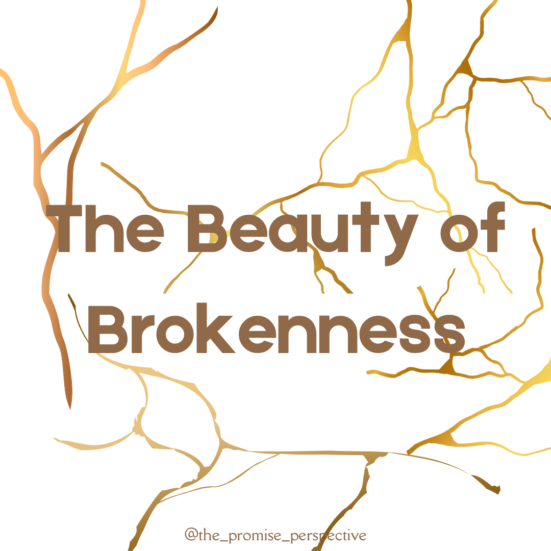 The Beauty of Brokenness