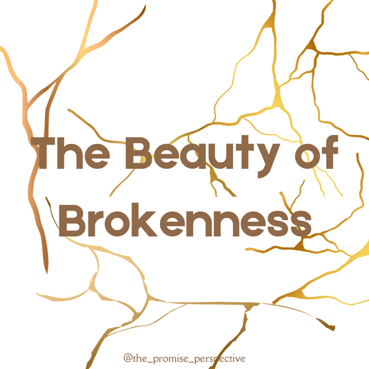 The Beauty of Brokenness