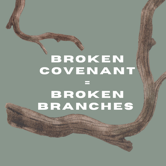 Broken Covenant = Broken Branches