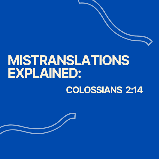 Mistranslations Explained: Colossians 2:14